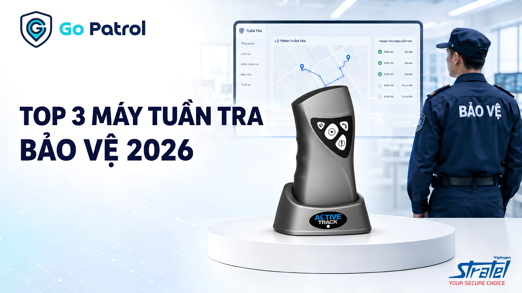 Top 3 máy tuần tra bảo vệ nên dùng trong năm 2026